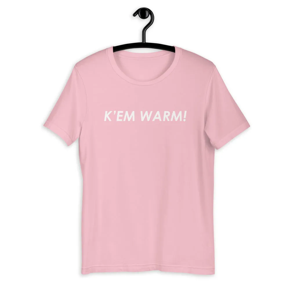 K' EM WARM! Unisex T-Shirt